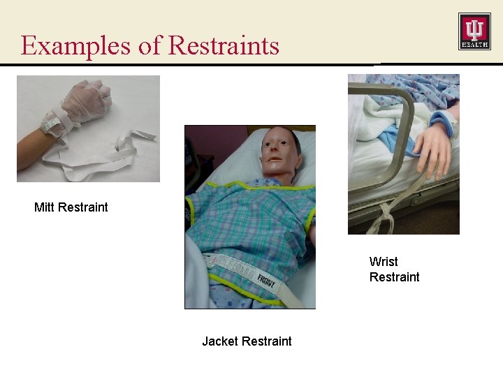 Examples of Restraints Mitt Restraint Wrist Restraint Jacket Restraint 