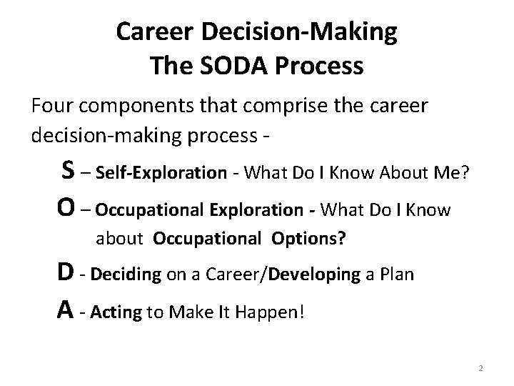 Career Decision-Making The SODA Process Four components that comprise the career decision-making process -