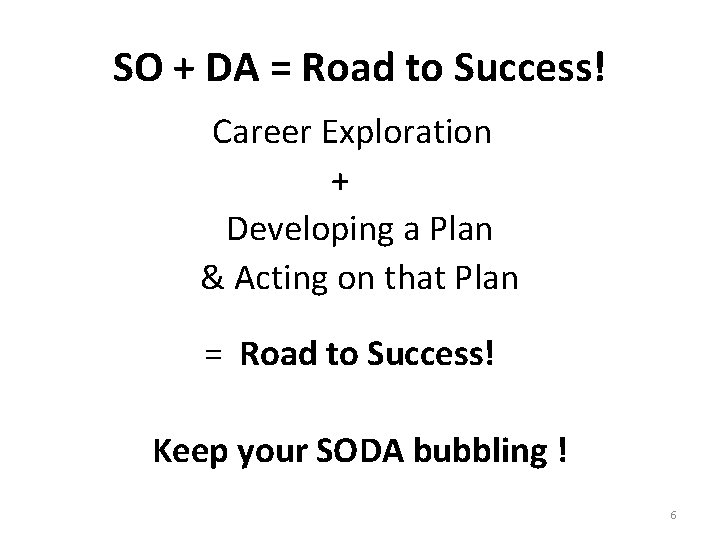 SO + DA = Road to Success! Career Exploration + Developing a Plan &