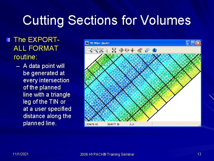 Cutting Sections for Volumes The EXPORTALL FORMAT routine: – A data point will be