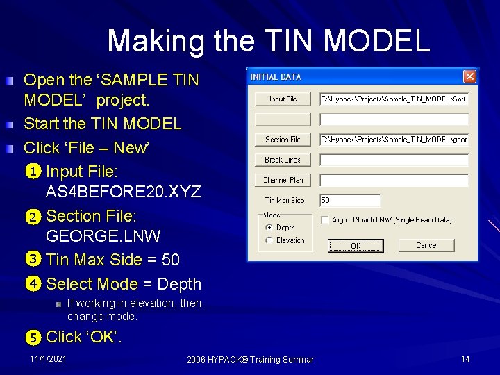 Making the TIN MODEL Open the ‘SAMPLE TIN MODEL’ project. Start the TIN MODEL