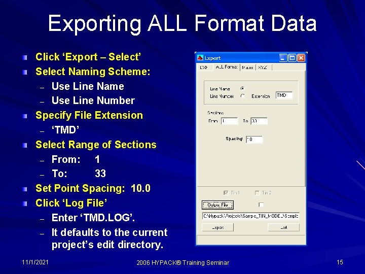 Exporting ALL Format Data Click ‘Export – Select’ Select Naming Scheme: – Use Line