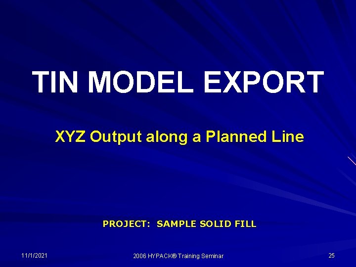 TIN MODEL EXPORT XYZ Output along a Planned Line PROJECT: SAMPLE SOLID FILL 11/1/2021