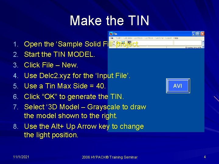 Make the TIN 1. Open the ‘Sample Solid Fill’ project. 2. Start the TIN