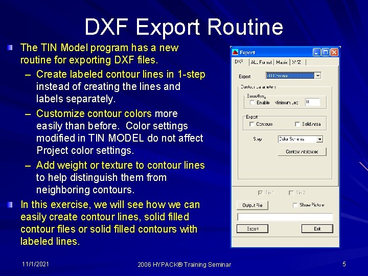 DXF Export Routine The TIN Model program has a new routine for exporting DXF
