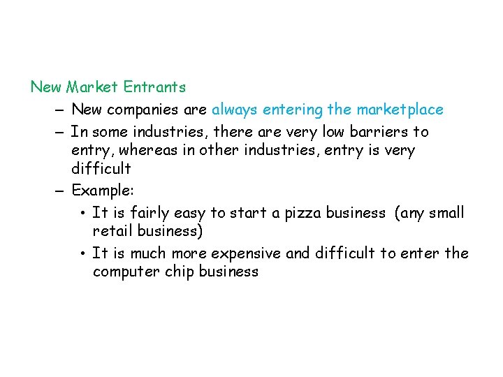 New Market Entrants – New companies are always entering the marketplace – In some