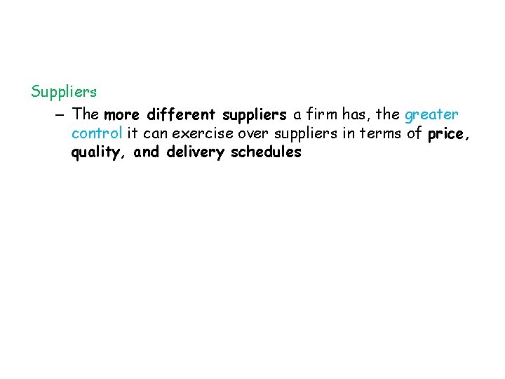 Suppliers – The more different suppliers a firm has, the greater control it can