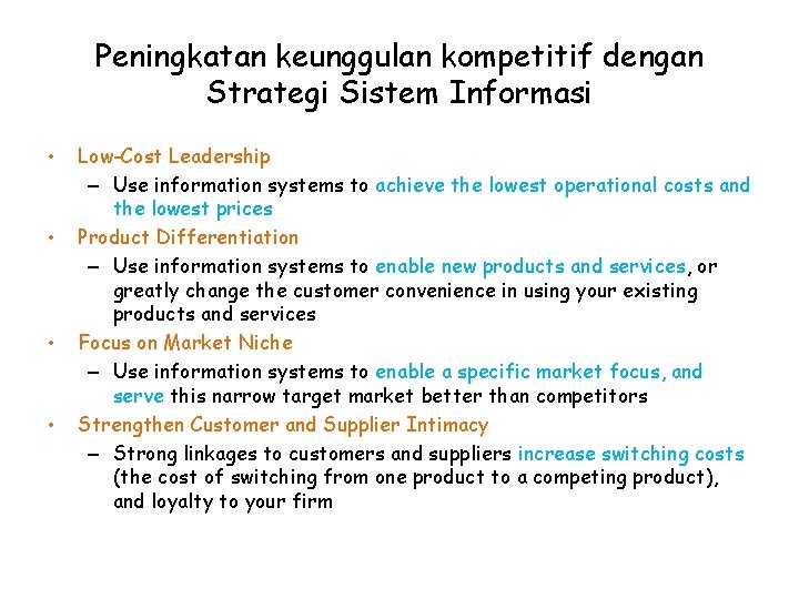Peningkatan keunggulan kompetitif dengan Strategi Sistem Informasi • • Low-Cost Leadership – Use information