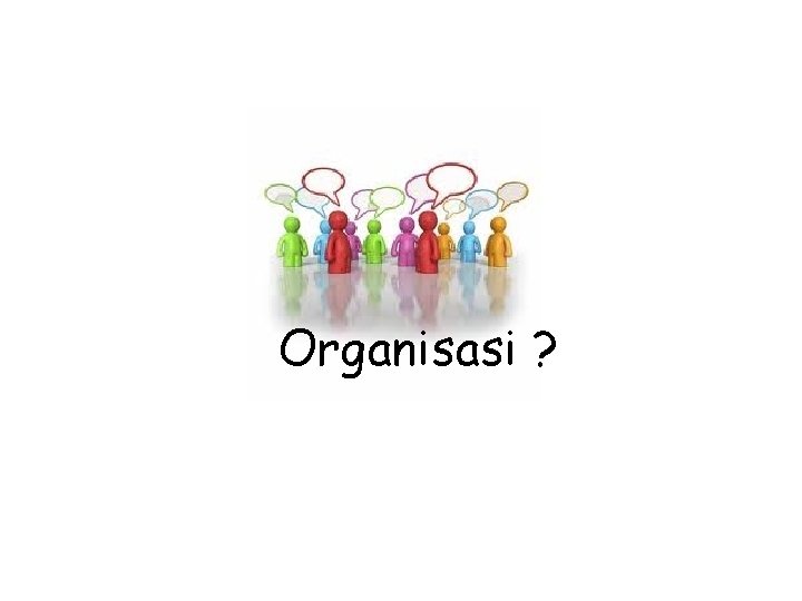 Organisasi ? 