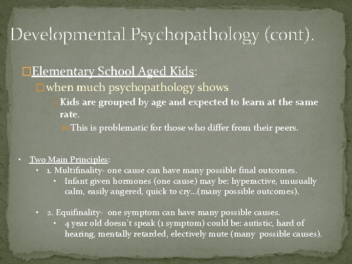 Developmental Psychopathology (cont). �Elementary School Aged Kids: � when much psychopathology shows �Kids are