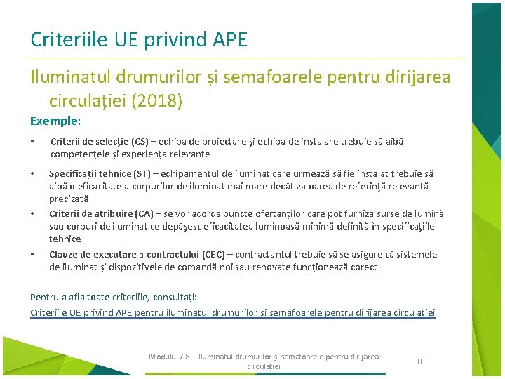 Criteriile UE privind APE Iluminatul drumurilor și semafoarele pentru dirijarea circulației (2018) Exemple: •