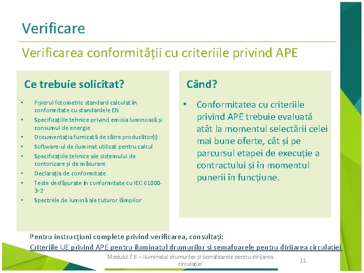 Verificarea conformității cu criteriile privind APE Ce trebuie solicitat? • • Fișierul fotometric standard