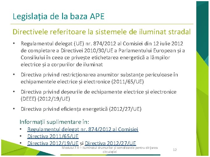 Legislația de la baza APE Directivele referitoare la sistemele de iluminat stradal • Regulamentul