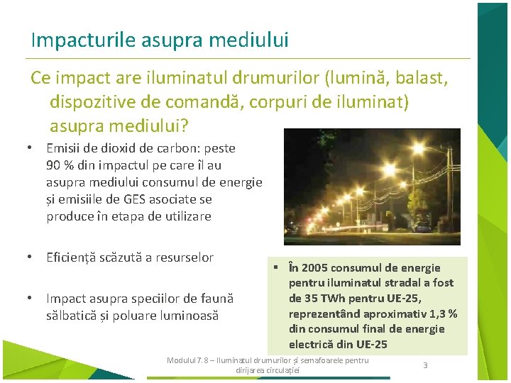 Impacturile asupra mediului Ce impact are iluminatul drumurilor (lumină, balast, dispozitive de comandă, corpuri