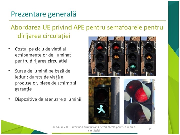 Prezentare generală Abordarea UE privind APE pentru semafoarele pentru dirijarea circulației • Costul pe