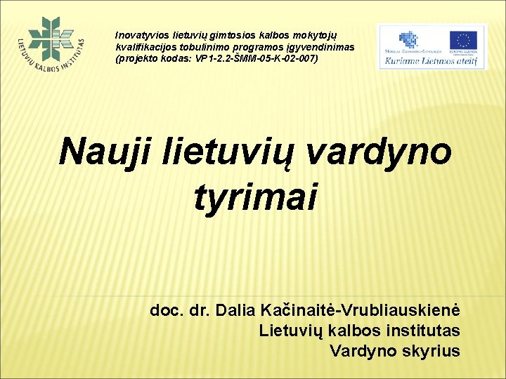 Inovatyvios lietuvių gimtosios kalbos mokytojų kvalifikacijos tobulinimo programos įgyvendinimas (projekto kodas: VP 1 -2.