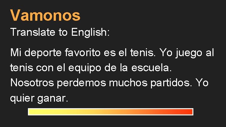 Vamonos Translate to English: Mi deporte favorito es el tenis. Yo juego al tenis