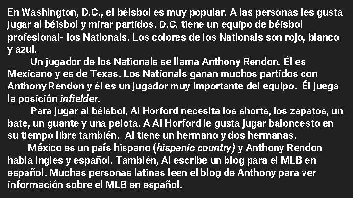 En Washington, D. C. , el béisbol es muy popular. A las personas les