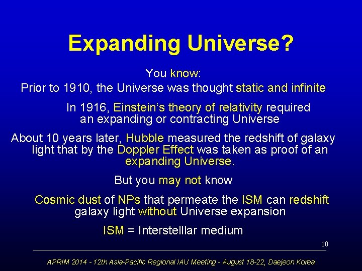 Expanding Universe? You know: Prior to 1910, the Universe was thought static and infinite