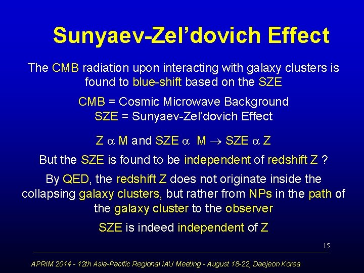 Sunyaev-Zel’dovich Effect The CMB radiation upon interacting with galaxy clusters is found to blue-shift