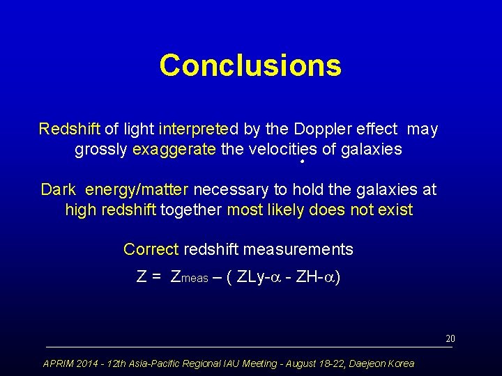 Conclusions Redshift of light interpreted by the Doppler effect may grossly exaggerate the velocities