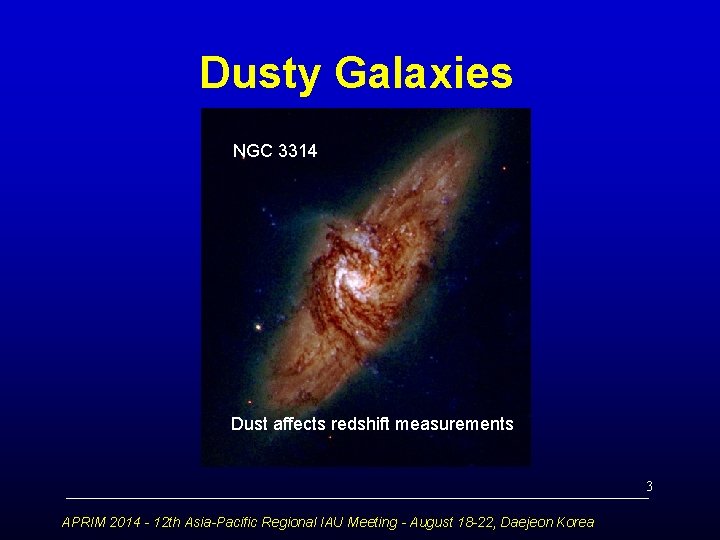 Dusty Galaxies NGC 3314 Dust affects redshift measurements 3 APRIM 2014 - 12 th