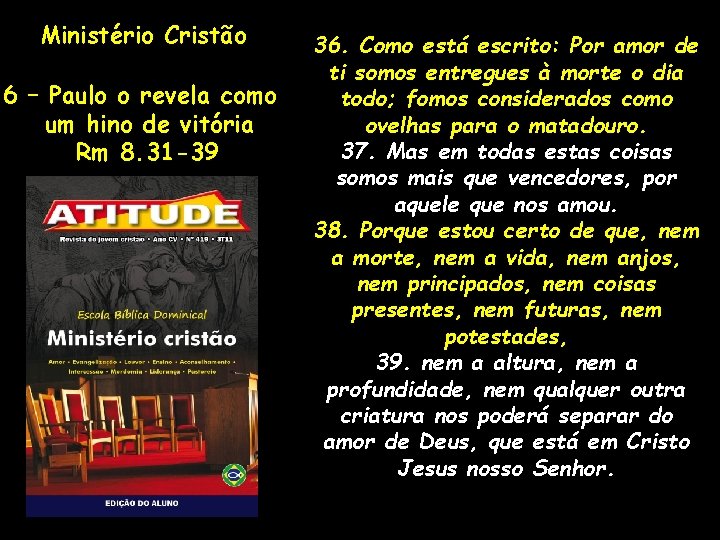 Ministério Cristão 6 – Paulo o revela como um hino de vitória Rm 8.