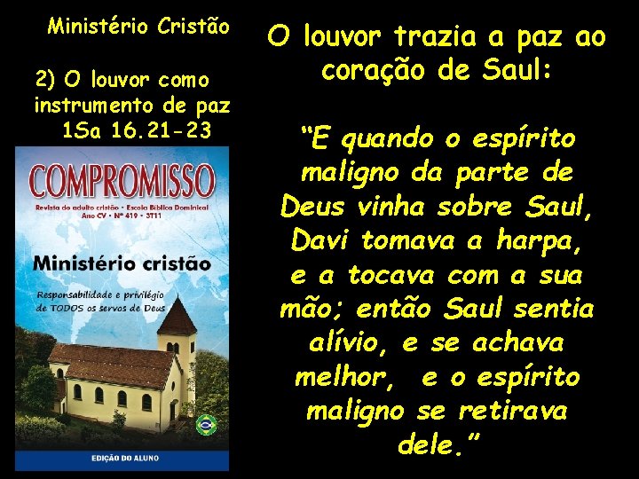 Ministério Cristão 2) O louvor como instrumento de paz 1 Sa 16. 21 -23