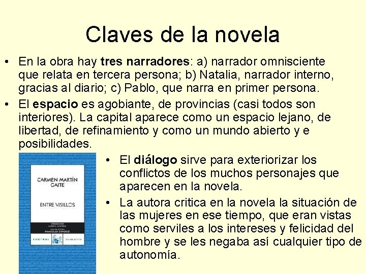 Claves de la novela • En la obra hay tres narradores: a) narrador omnisciente