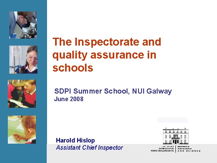 The Inspectorate and quality assurance in schools SDPI Summer School, NUI Galway June 2008