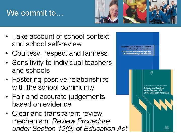 We commit to… • Take account of school context and school self-review • Courtesy,