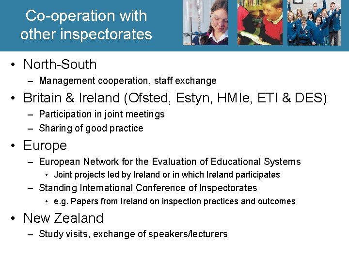Co-operation with other inspectorates • North-South – Management cooperation, staff exchange • Britain &