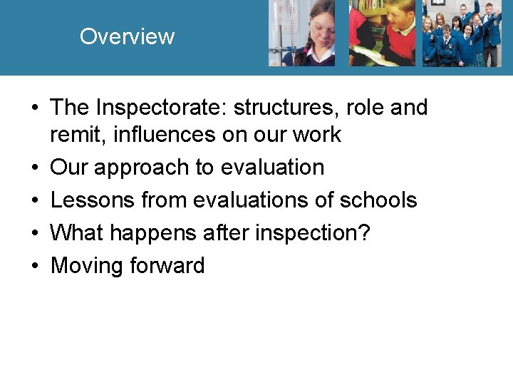 Overview • The Inspectorate: structures, role and remit, influences on our work • Our