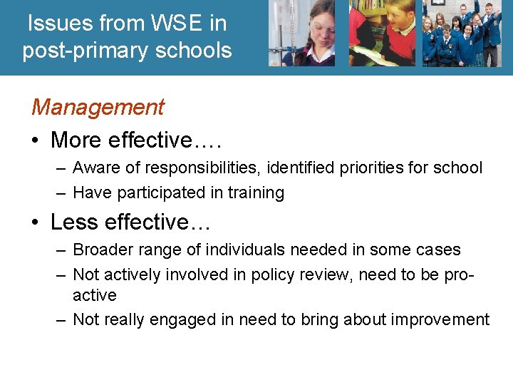 Issues from WSE in post-primary schools Management • More effective…. – Aware of responsibilities,