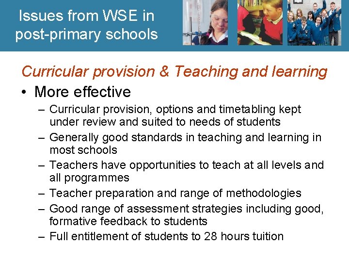 Issues from WSE in post-primary schools Curricular provision & Teaching and learning • More