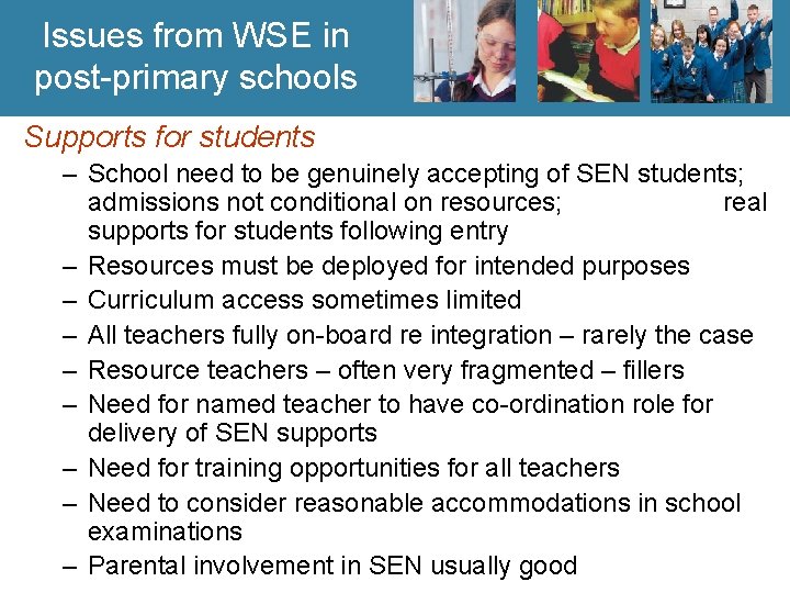 Issues from WSE in post-primary schools Supports for students – School need to be