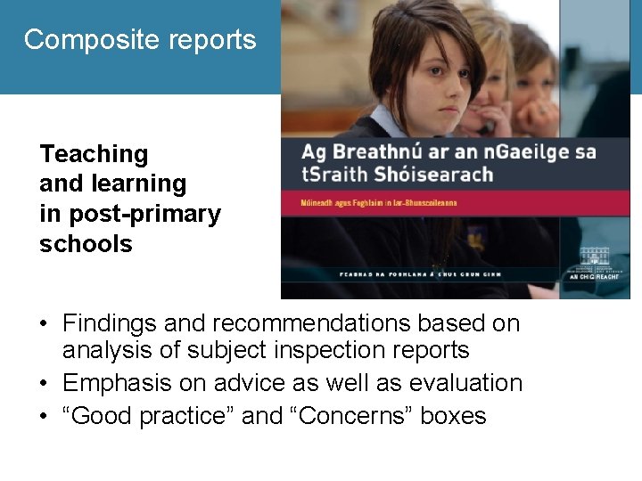 Composite reports Teaching and learning in post-primary schools • Findings and recommendations based on