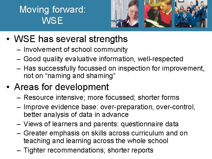 Moving forward: WSE • WSE has several strengths – Involvement of school community –