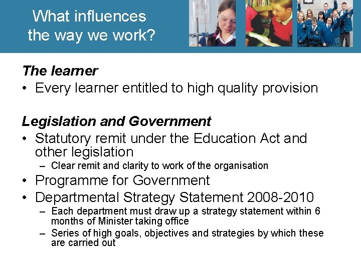 What influences the way we work? The learner • Every learner entitled to high