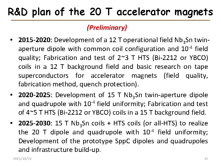 R&D plan of the 20 T accelerator magnets (Preliminary) • 2015 -2020: Development of