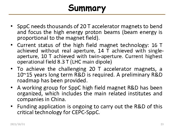 Summary • Spp. C needs thousands of 20 T accelerator magnets to bend and
