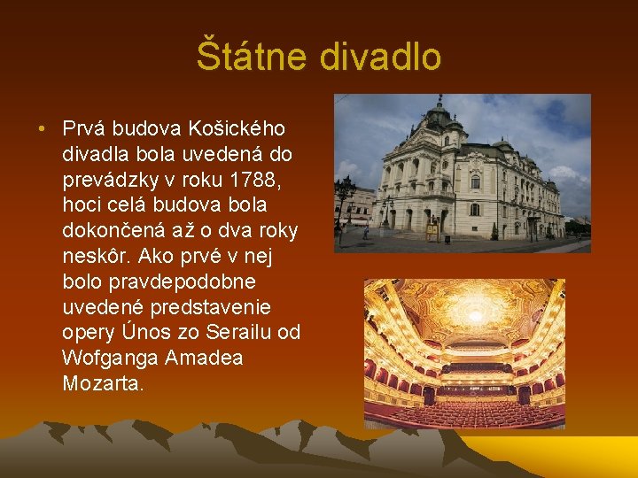 Štátne divadlo • Prvá budova Košického divadla bola uvedená do prevádzky v roku 1788,