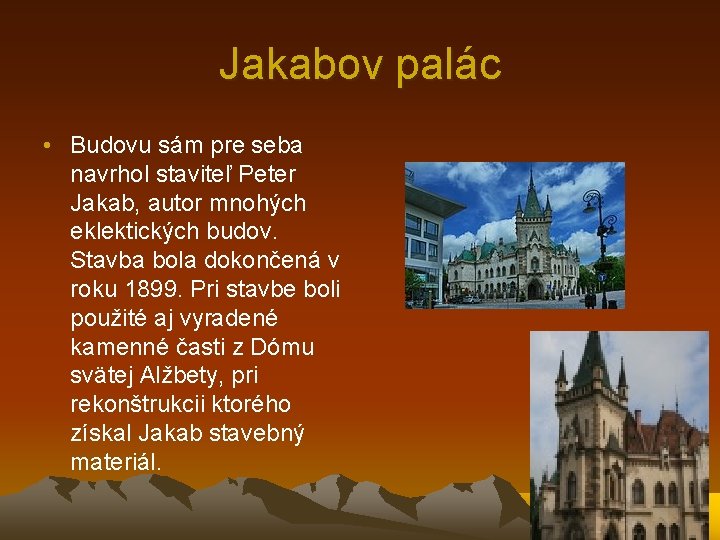 Jakabov palác • Budovu sám pre seba navrhol staviteľ Peter Jakab, autor mnohých eklektických