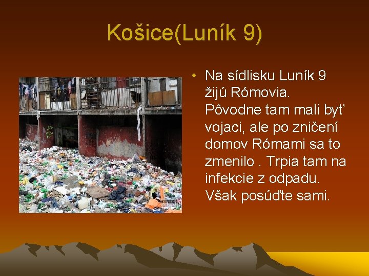 Košice(Luník 9) • Na sídlisku Luník 9 žijú Rómovia. Pôvodne tam mali byť vojaci,