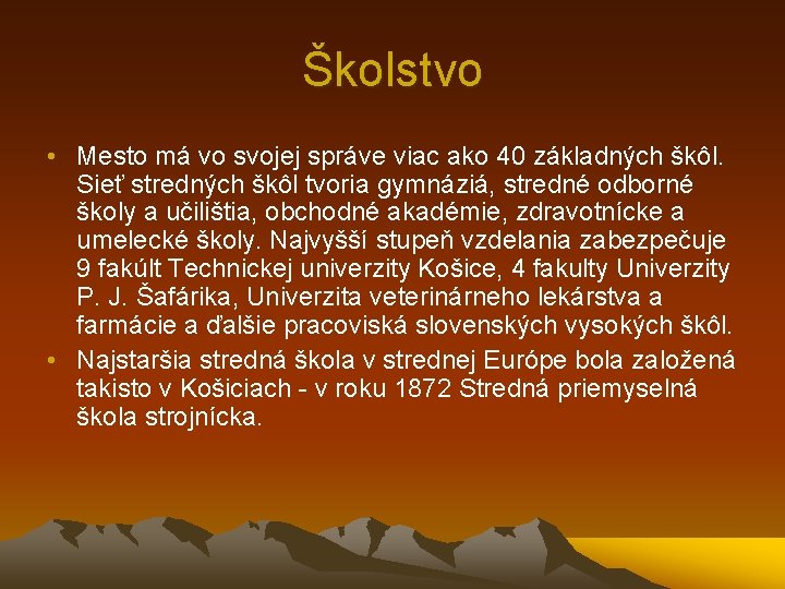 Školstvo • Mesto má vo svojej správe viac ako 40 základných škôl. Sieť stredných