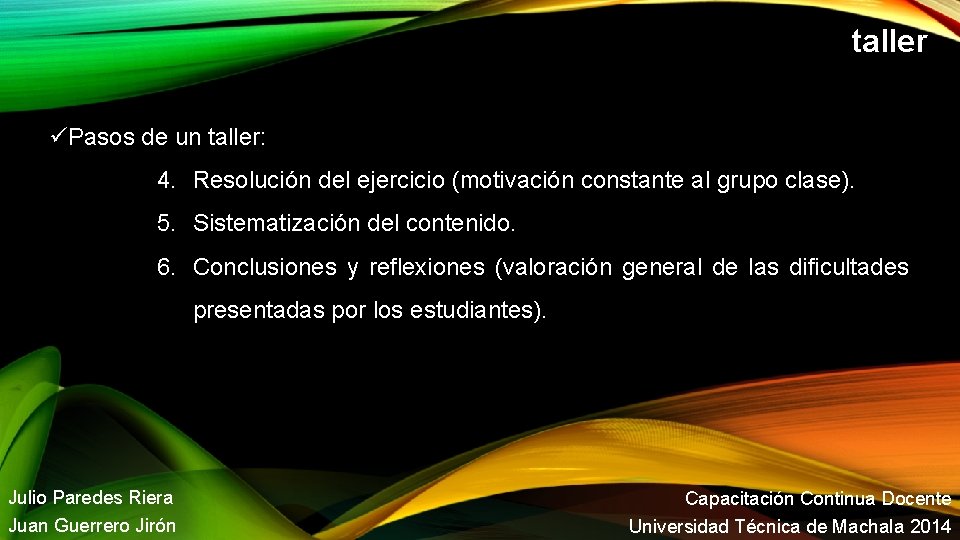 taller Pasos de un taller: 4. Resolución del ejercicio (motivación constante al grupo clase).