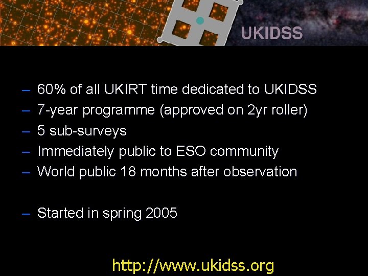 – – – 60% of all UKIRT time dedicated to UKIDSS 7 -year programme
