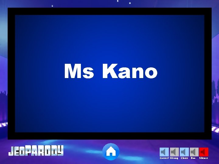 Ms Kano Correct Wrong Cheer Boo Silence 