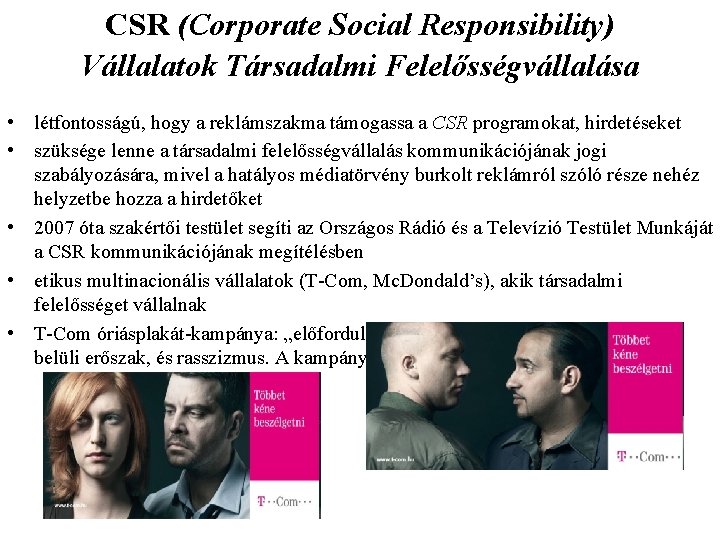 CSR (Corporate Social Responsibility) Vállalatok Társadalmi Felelősségvállalása • létfontosságú, hogy a reklámszakma támogassa a