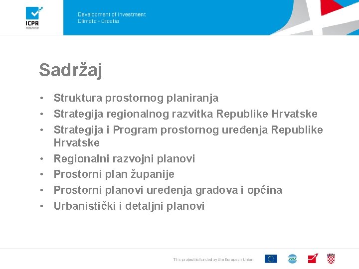 Sadržaj • Struktura prostornog planiranja • Strategija regionalnog razvitka Republike Hrvatske • Strategija i